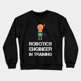 Robotics Engineer in Training Crewneck Sweatshirt